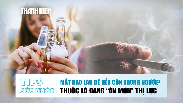 Bản tin sức khỏe 15.6: Mất bao lâu để hết cồn trong người? | Thuốc lá đang 'ăn mòn' thị lực?
