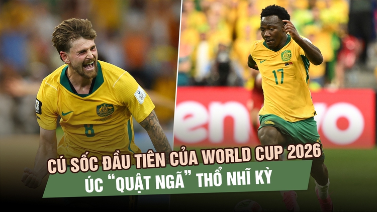 Cú sốc đầu tiên tại World Cup 2026: Úc quật ngã Thổ Nhĩ Kỳ, truyền thông châu Âu ngả mũ