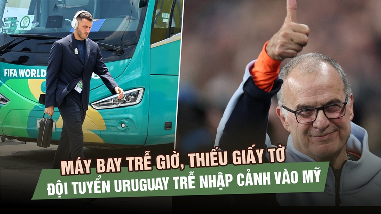 Máy bay trễ giờ, đội tuyển Uruguay gặp biến cố lớn trước ngày ra quân World Cup