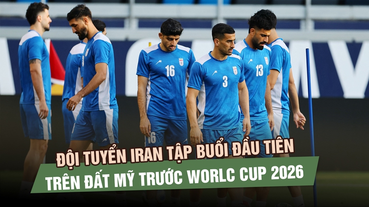 Đội tuyển Iran tập buổi đầu tiên trên đất Mỹ, an ninh siết chặt trước trận ra quân World Cup 2026