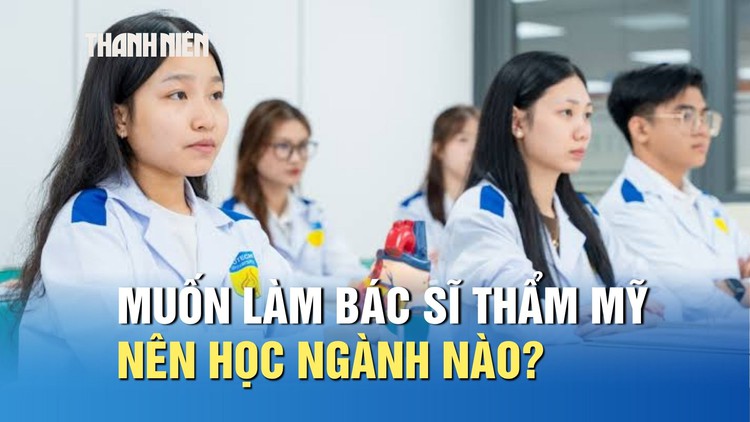 Muốn trở thành bác sĩ thẩm mỹ, nên học ngành nào?