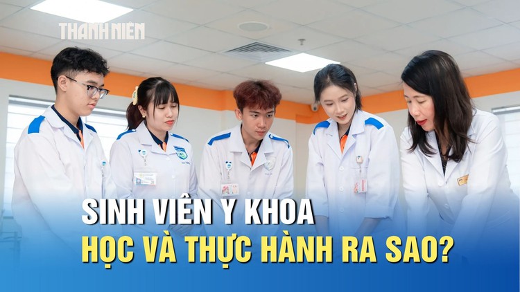 Để trở thành bác sĩ, sinh viên y khoa sẽ học và thực hành như thế nào?