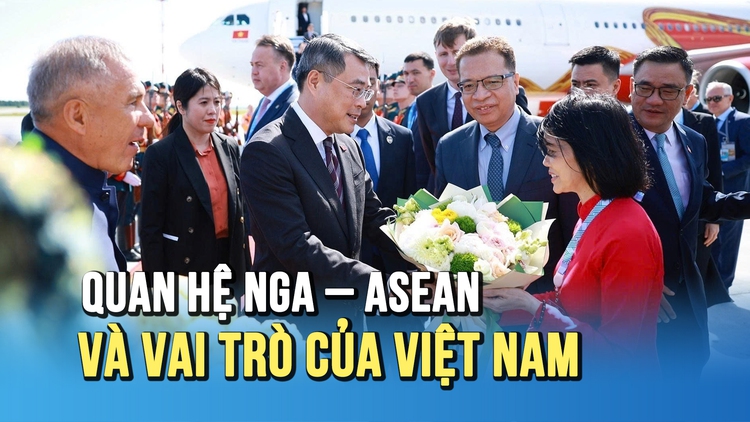 Hội nghị thượng đỉnh Nga - ASEAN: Phát triển quan hệ đối tác chiến lược
