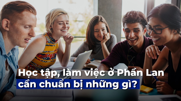 Học tập, làm việc tại Phần Lan? Nên học tiếng bản xứ