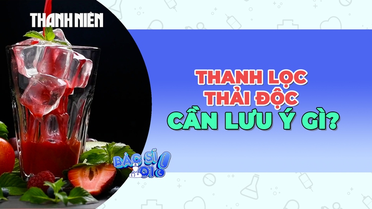 Giải độc, thanh lọc cơ thể: Lợi ích chưa rõ, rủi ro cần lưu ý!