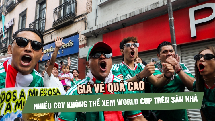 World Cup trở lại sau 40 năm, nhiều người Mexico vẫn cảm thấy bị gạt ra bên lề