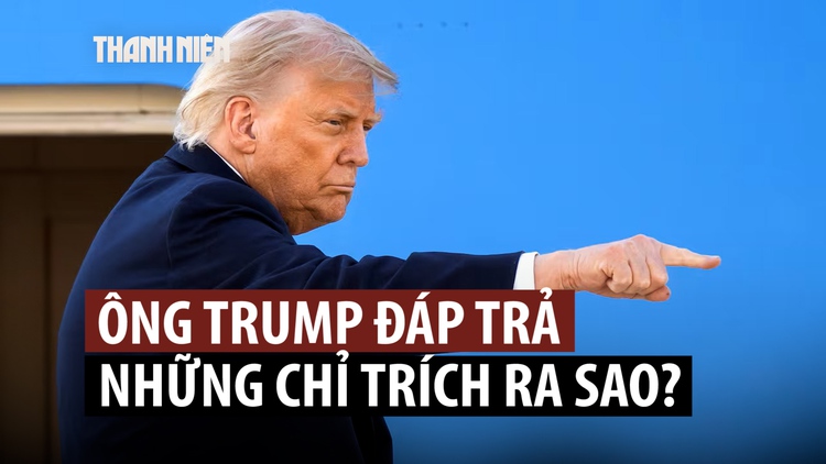 Ông Trump chê những người ‘ghen tỵ, ngu ngốc’ chỉ trích thỏa thuận với Iran