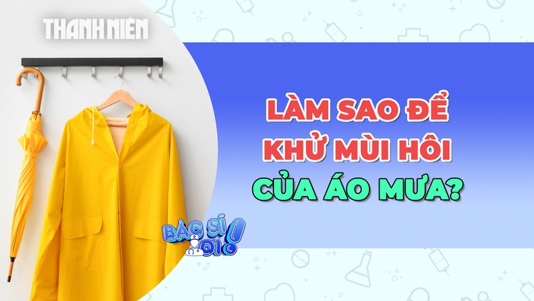 Áo mưa phơi khô rồi mà vẫn hôi: Làm sao để khử mùi hiệu quả?
