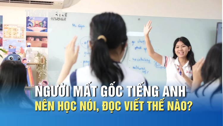 Người mất gốc tiếng Anh nên học nói, đọc và viết như thế nào?