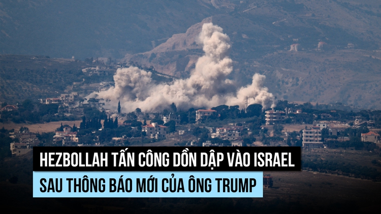 Hezbollah tấn công nhiều mục tiêu Israel dù ông Trump thông báo dừng giao tranh