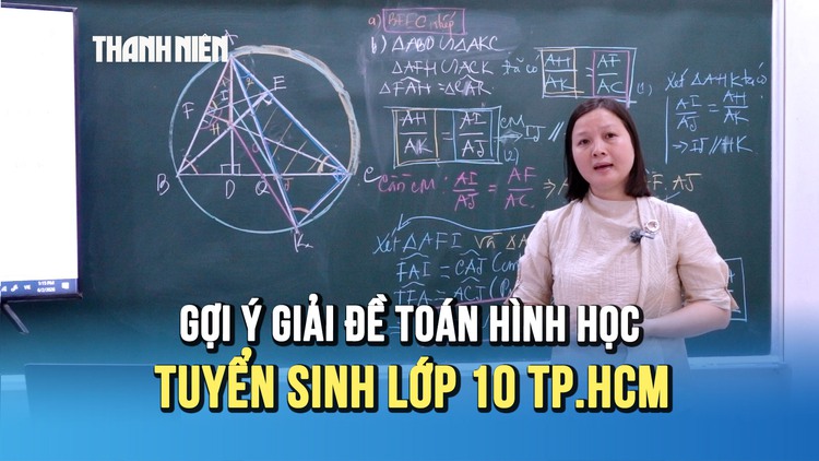 [VIDEO] Gợi ý giải đề toán hình học đề thi tuyển sinh lớp 10