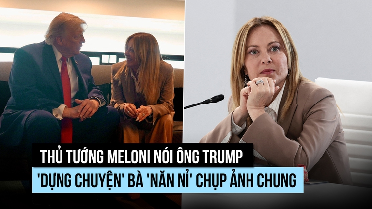 Thủ tướng Meloni nói ông Trump 'dựng chuyện' bà 'năn nỉ' chụp ảnh chung