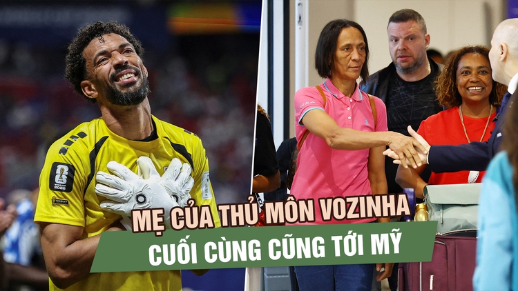 Mẹ của thủ môn Vozinha cuối cùng cũng tới Mỹ: Cái kết đẹp cho câu chuyện xúc động nhất World Cup 2026