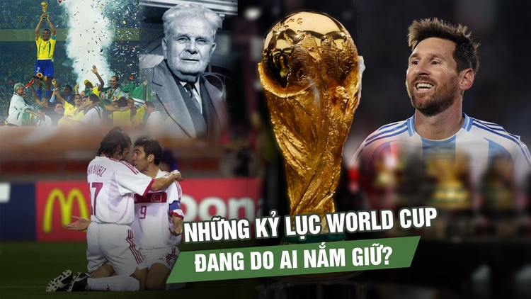 Những kỷ lục World Cup đang do ai nắm giữ?