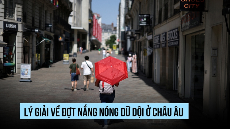 Sóng nhiệt dữ dội làm nhiều người tử vong ở châu Âu xuất phát từ đâu?
