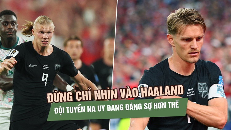 Đừng chỉ nhìn vào Haaland, đội tuyển Na Uy đang đáng sợ hơn thế