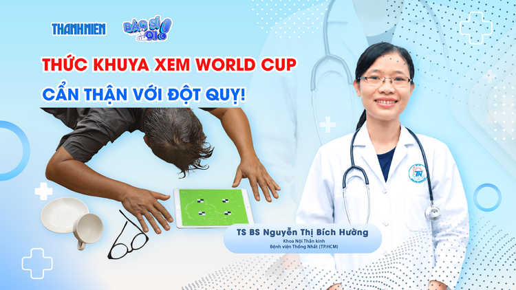 Bác sĩ ơi: Thức khuya xem World Cup, cẩn thận với đột quỵ!