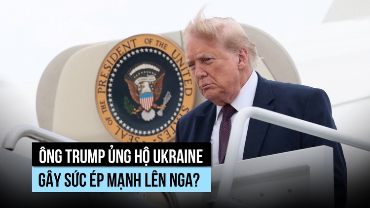 Ông Trump ủng hộ Ukraine gây sức ép mạnh, Nga tỏ thái độ