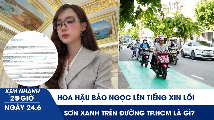 Xem nhanh 20h ngày 24.6: Hoa hậu Bảo Ngọc thừa nhận dùng AI chỉnh sửa trúng tuyển | Sơn xanh trên đường TP.HCM là gì?