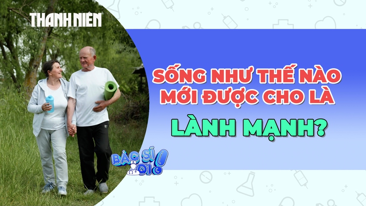 Sống như thế nào mới được cho là lành mạnh?