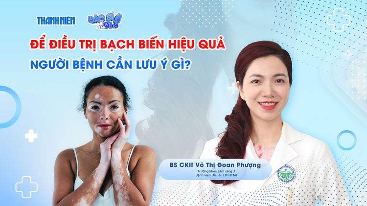 Bác sĩ ơi: Người bệnh bạch biến cần làm gì để tăng khả năng phục hồi sắc tố?