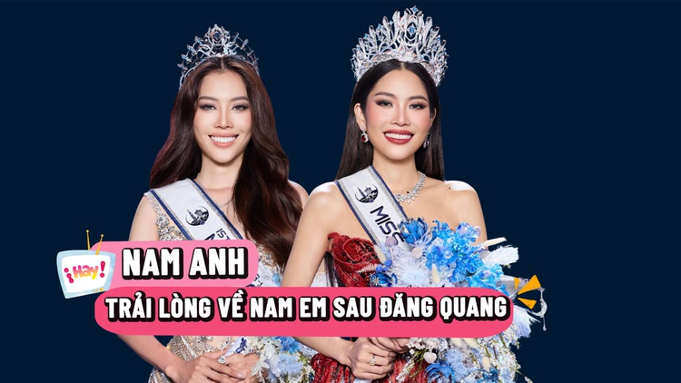 Nam Anh trải lòng về Nam Em sau đăng quang Miss Cosmo TP.HCM