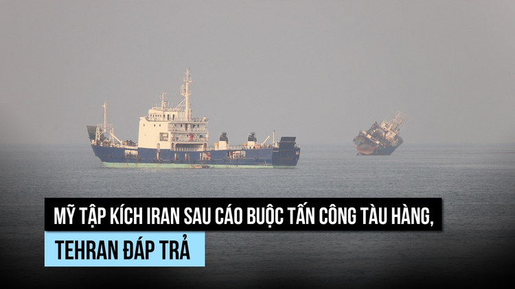 Mỹ - Iran tập kích nhau sau vu tấn công tàu hàng