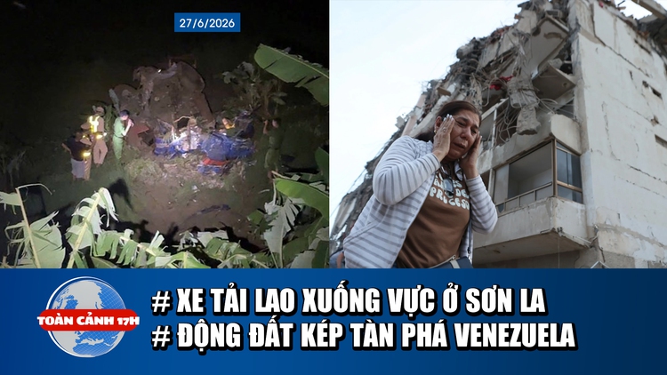 Toàn cảnh 17h: Nguyên nhân xe tải lao xuống vực ở Sơn La | Động đất kép kinh hoàng ở Venezuela