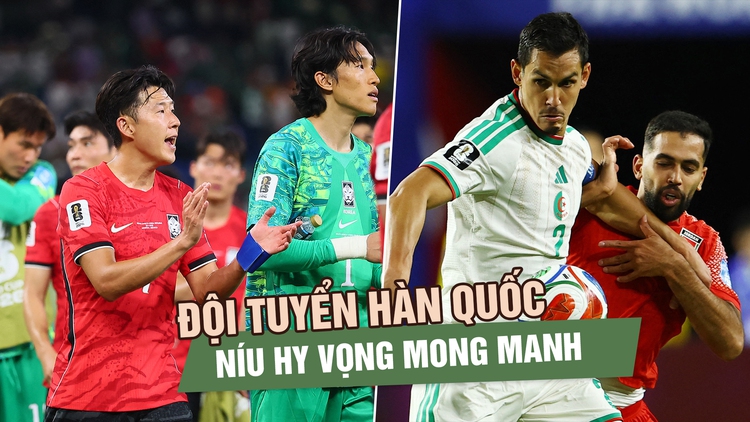 Đội tuyển Hàn Quốc chỉ còn 'cửa hẹp' ở World Cup: Muốn đi tiếp phải chờ 3 phép màu