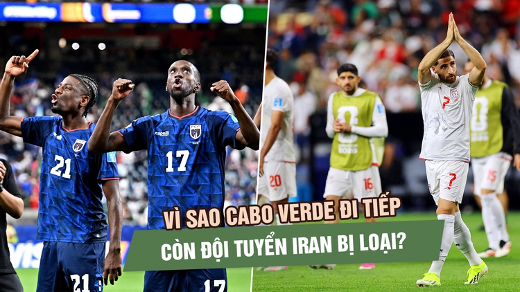 Đội tuyển Iran và Cabo Verde: 2 số phận trái ngược dù cùng bất bại ở World Cup 2026
