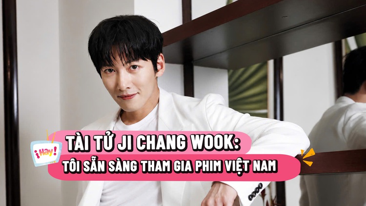 Ji Chang Wook: Tôi sẵn sàng đóng phim Việt Nam