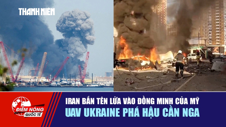 Tiêu điểm quốc tế 4.6: Iran bắn tên lửa vào đồng minh của Mỹ | UAV Ukraine phá hậu cần Nga