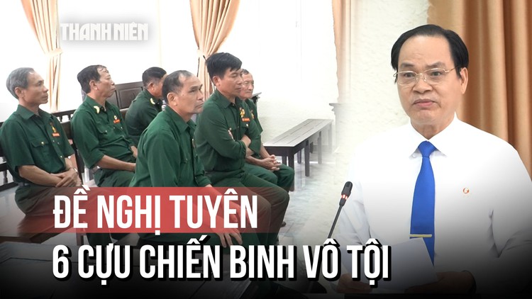 Vụ 6 cựu chiến binh kêu oan: Vì sao đề nghị tòa tuyên không phạm tội?