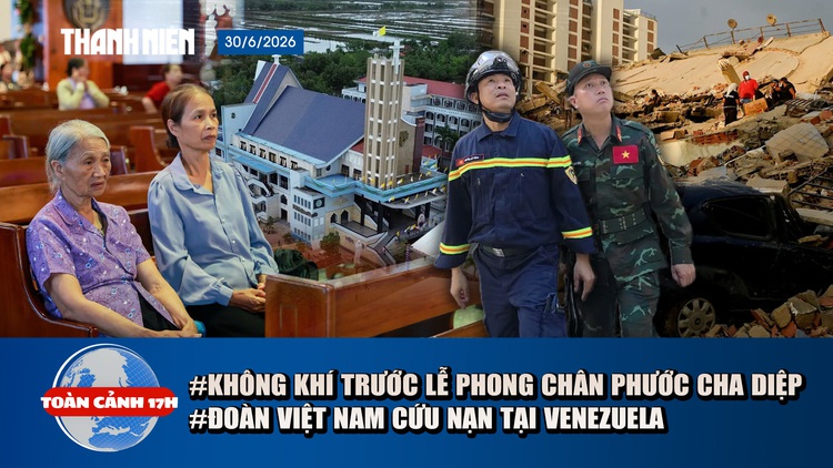 Toàn cảnh 17h: Cận cảnh đoàn Việt Nam cứu nạn tại Venezuela | Tắc Sậy đông nghịt người chờ lễ cha Diệp