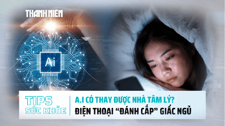 Bản tin sức khỏe 2.7: AI có thay thế được nhà tâm lý? | Điện thoại 'đánh cắp' giấc ngủ