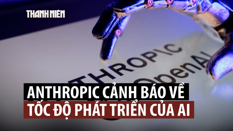 Lo ngại AI tiên tiến vượt kiểm soát, Anthropic kêu gọi ngừng phát triển