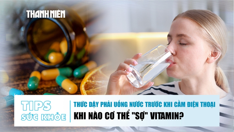 Bản tin sức khỏe 8.6: Thức dậy phải uống nước trước khi cầm điện thoại | Khi cơ thể 'sợ' vitamin