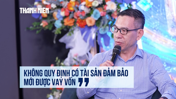 Mở khóa tăng trưởng: 'Không quy định phải có tài sản đảm bảo mới được vay vốn'