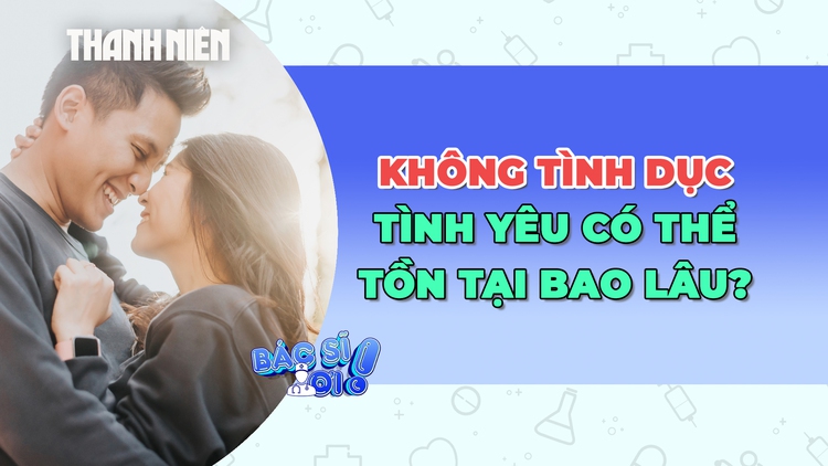 Không tình dục, tình yêu có thể tồn tại bao lâu?