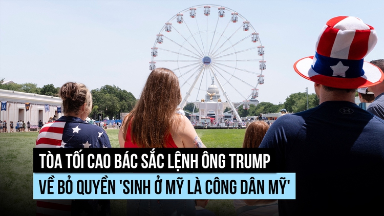 Ông Trump thua Tòa Tối cao trong 'trận chiến' quyền công dân theo nơi sinh