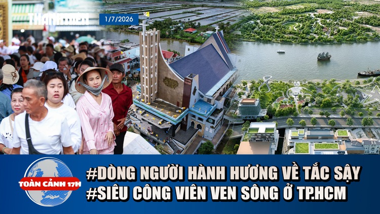 Toàn cảnh 17h: Biển người ở Tắc Sậy trước lễ tuyên phong Chân phước | Siêu công viên ven sông ở TP.HCM