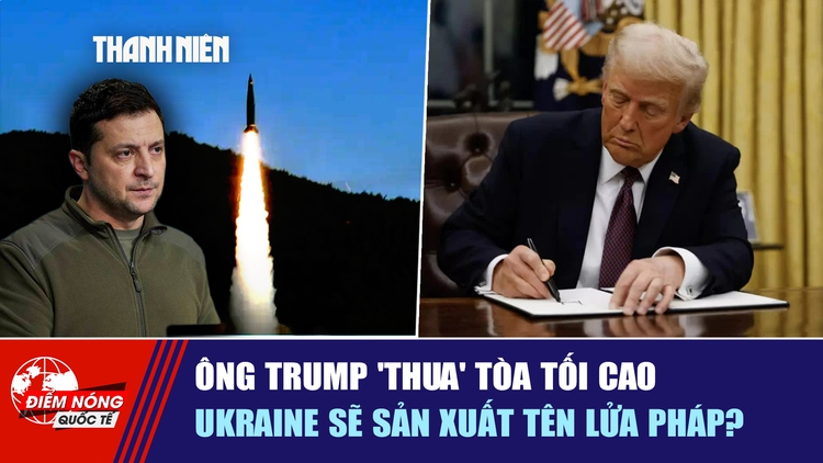 Tiêu điểm quốc tế 2.7: Ông Trump 'thua' Tòa tối cao | Ukraine sẽ sản xuất tên lửa Pháp?