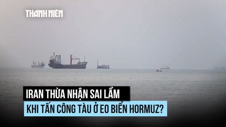 Iran thừa nhận sai lầm khi tấn công tàu ở eo biển Hormuz?