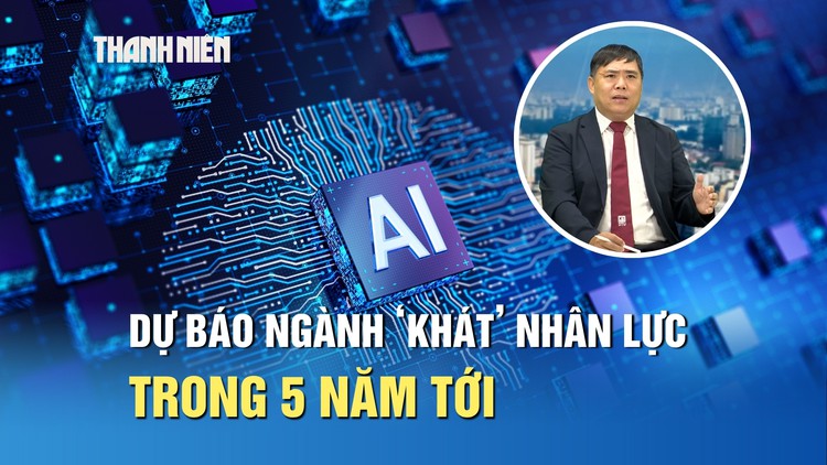 Những nhóm ngành được dự báo ‘khát’ nhân lực trong 5 năm tới