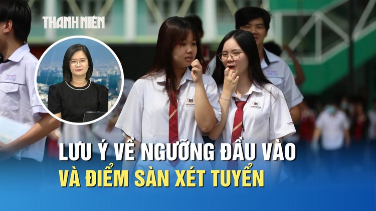 Ngưỡng đầu vào và điểm sàn xét tuyển khác nhau thế nào?