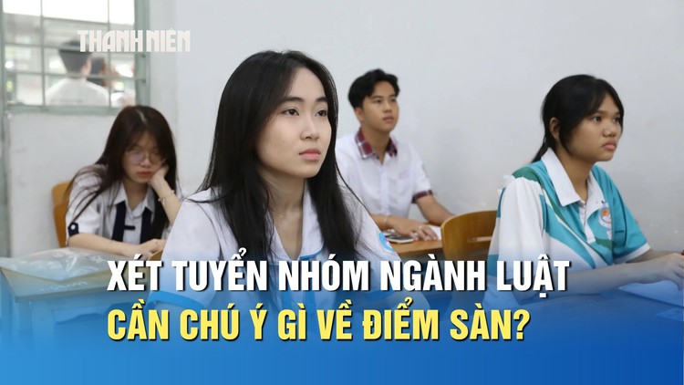 Thí sinh xét tuyển nhóm ngành luật cần chú ý gì về điểm sàn?