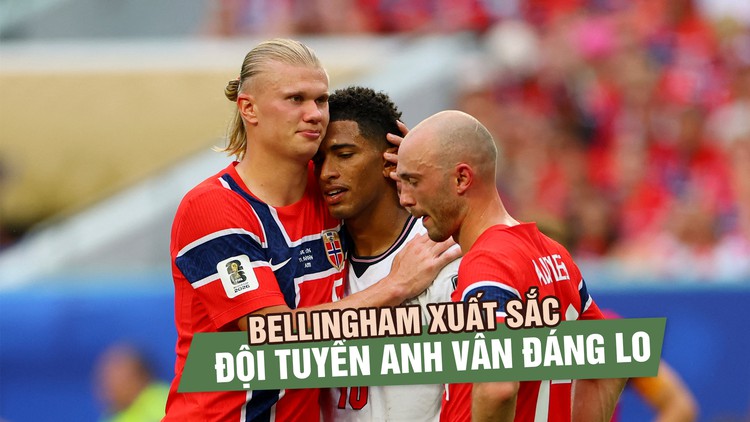 Bellingham xuất sắc đưa đội tuyển Anh đi tiếp, HLV Tuchel vẫn còn bài toán phải giải