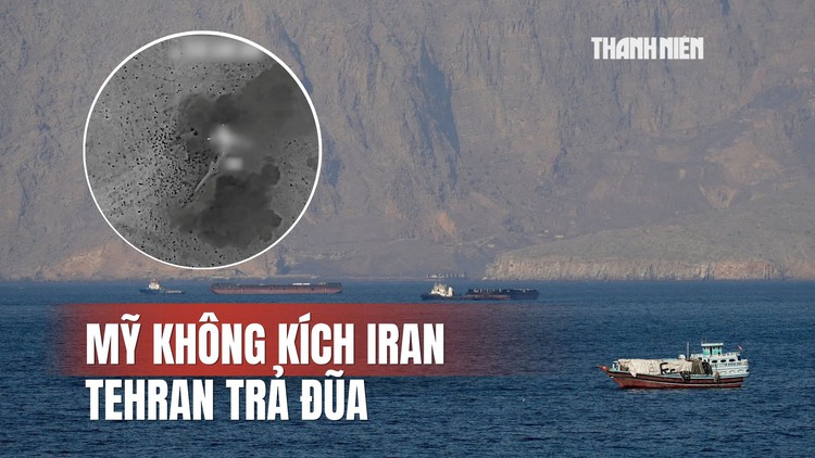 Mỹ không kích Iran, Tehran trả đũa, đóng eo biển Hormuz
