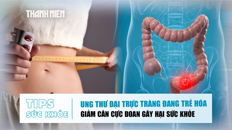 Bản tin sức khỏe 14.7: Ung thư đại trực tràng đang trẻ hóa | Giảm cân cực đoan hại sức khỏe