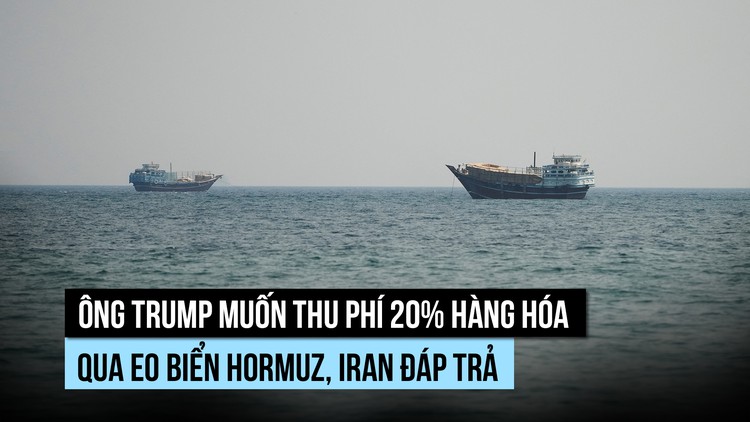 Ông Trump muốn thu phí 20% để 'bảo vệ' eo biển Hormuz, Iran chế giễu